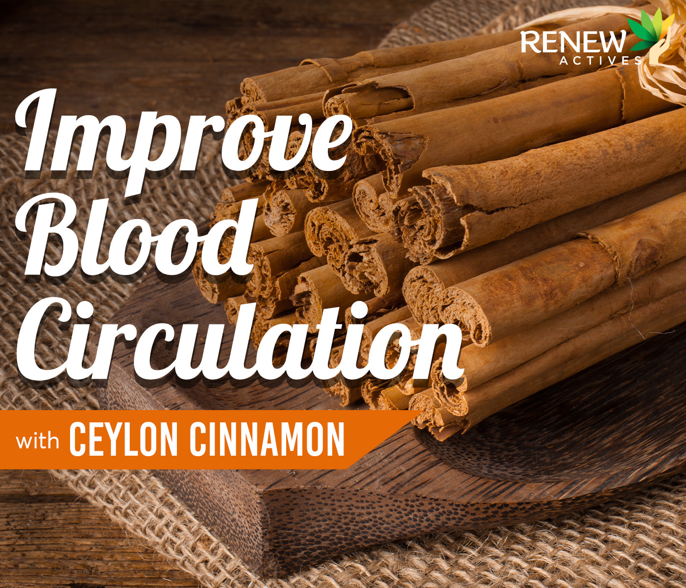 Improve Blood Circulation with Ceylon Cinnamon