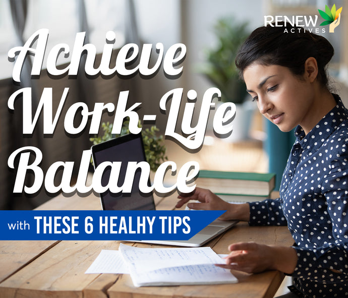 6 Ways to Achieve Work-Life Balance